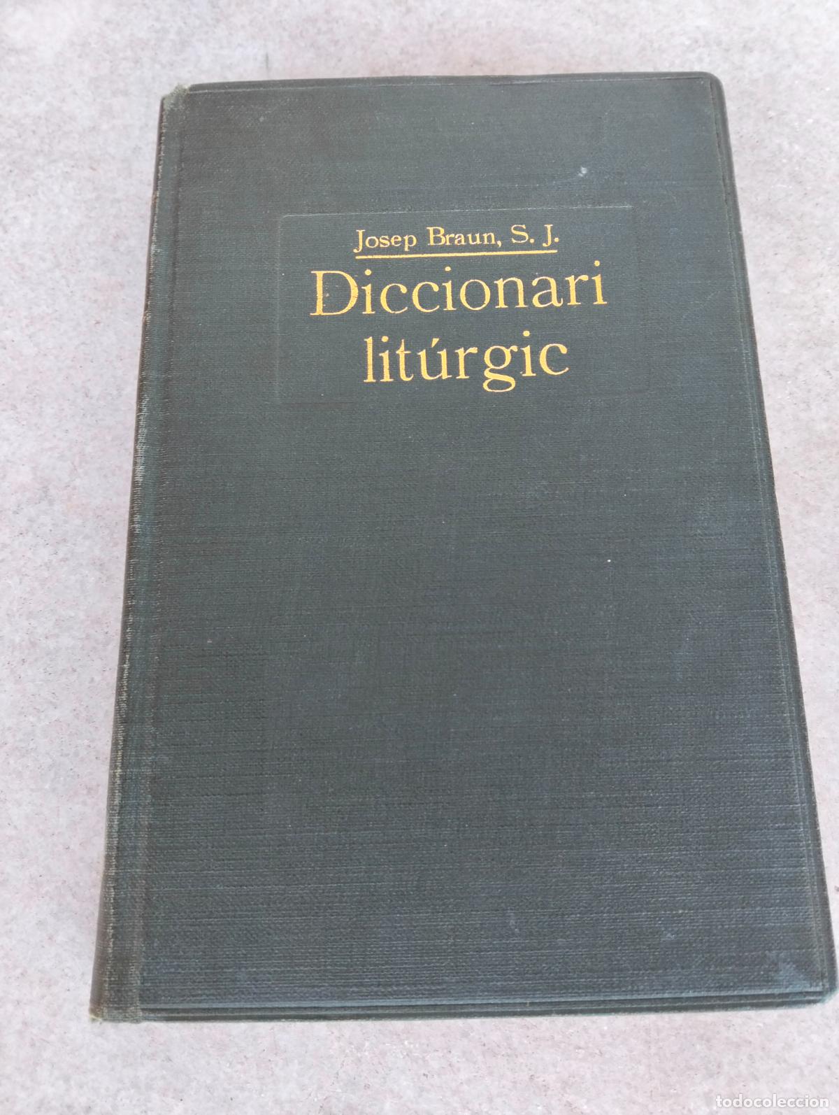 Libri antichi: Diccionari lit&uacute;rgic de Josep Braun sj griera foment de pietat 1925