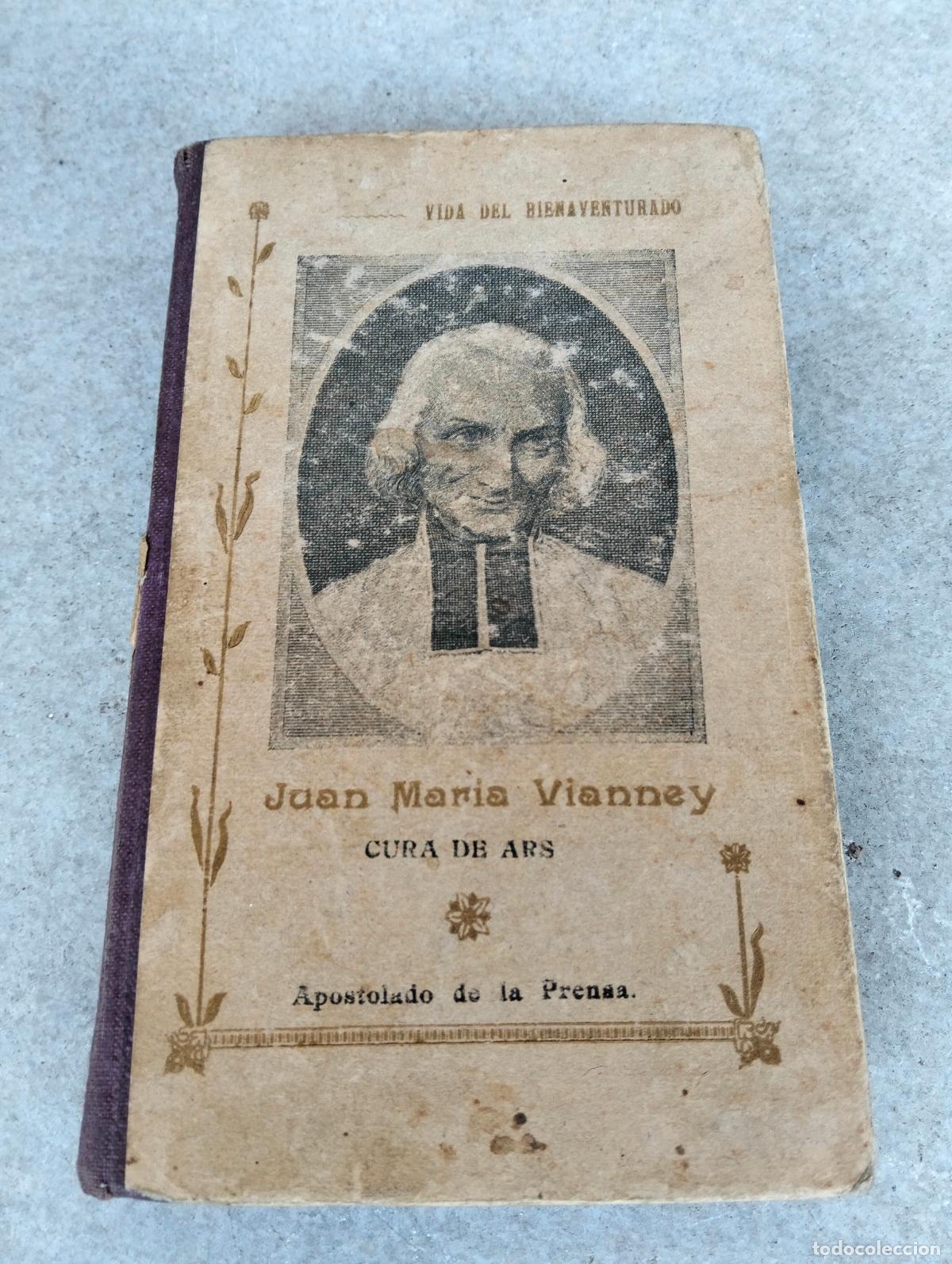 Livros antigos: Vida del bienaventurado juan mar&iacute;a vianney cura de ars apostolado de la prensa 1912