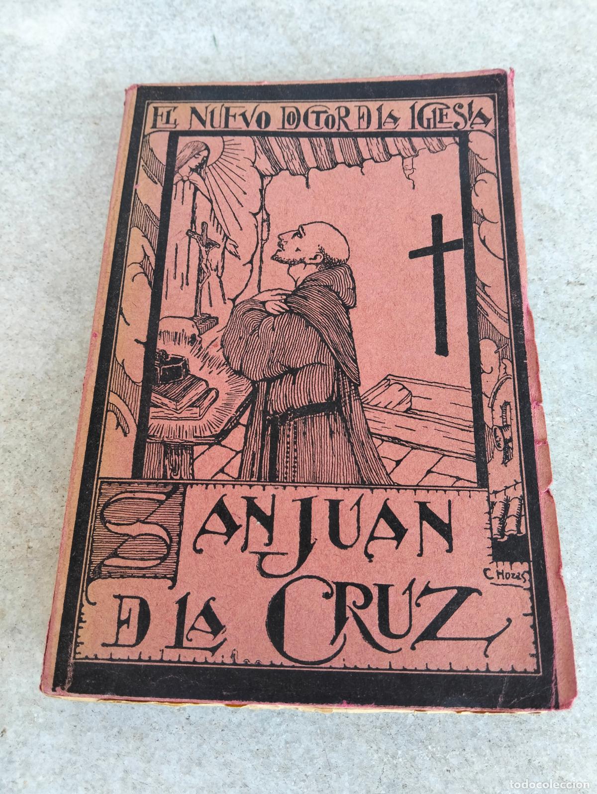 Libros antiguos: San Juan de la cruz el nuevo doctor de la iglesia por el padre evaristo de la virgen del carmen 1927