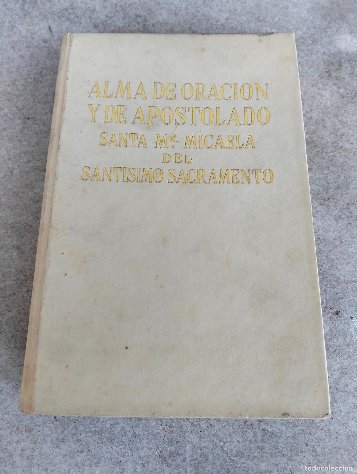 Libri antichi: Alma de oracion y de apostolado santa maria micaela del santisimo sacramento ignacio de vegas 1965