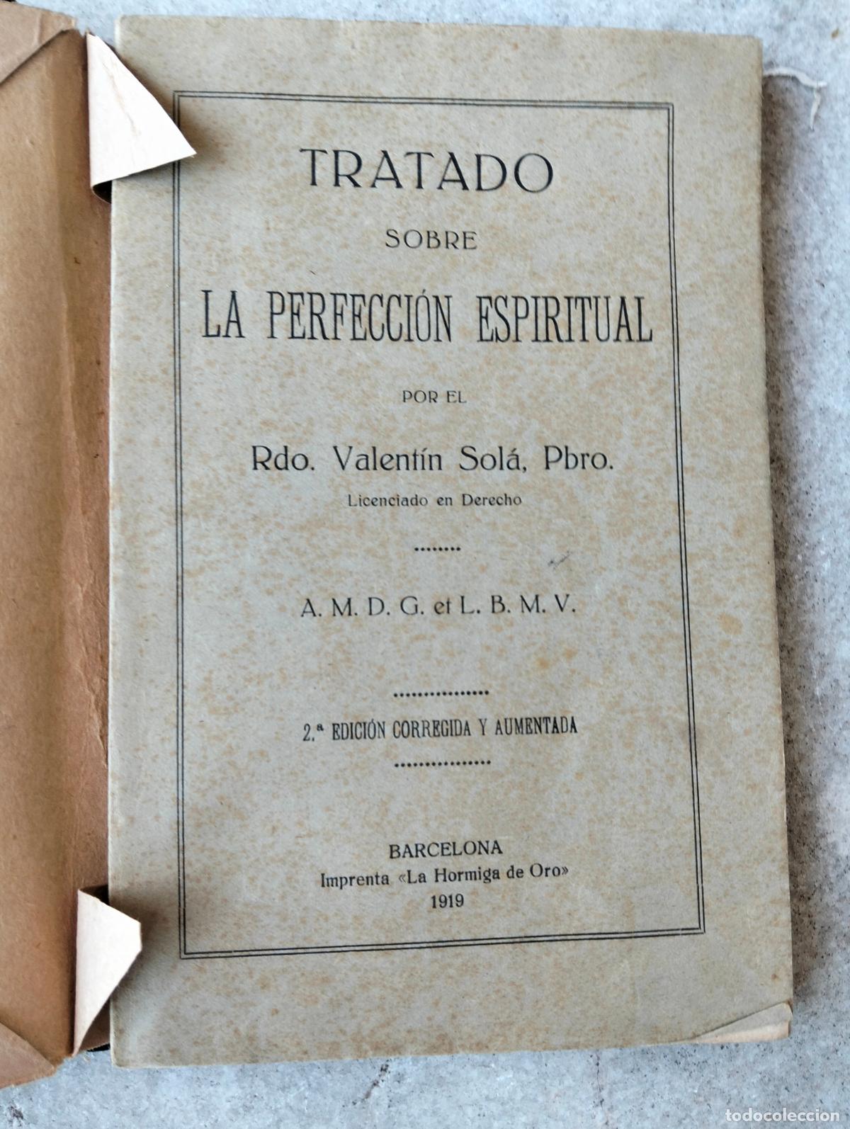 Libri antichi: Tratado sobre la perfecci&oacute;n espiritual por el rdo valentin sola pbro la hormiga de oro 1919