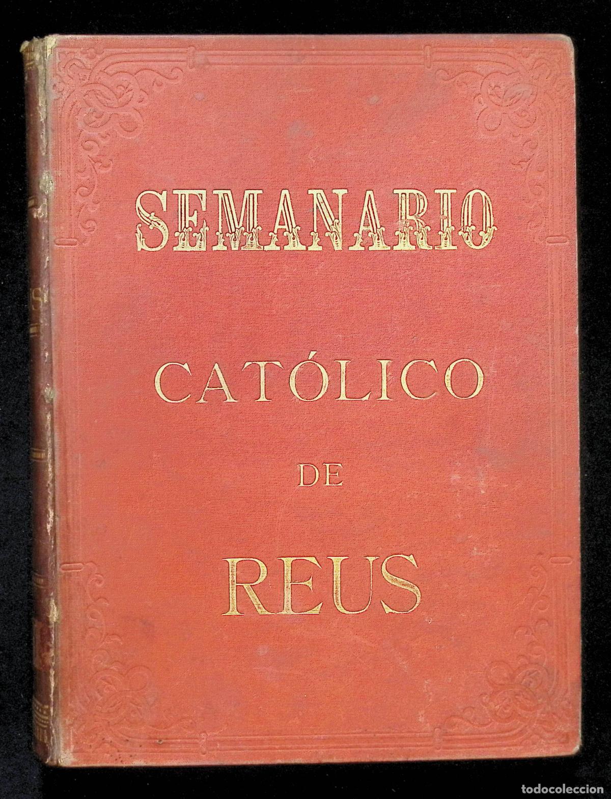 Libros antiguos: SEMANARIO CAT&Oacute;LICO DE REUS. A&Ntilde;O IV, 1899.
