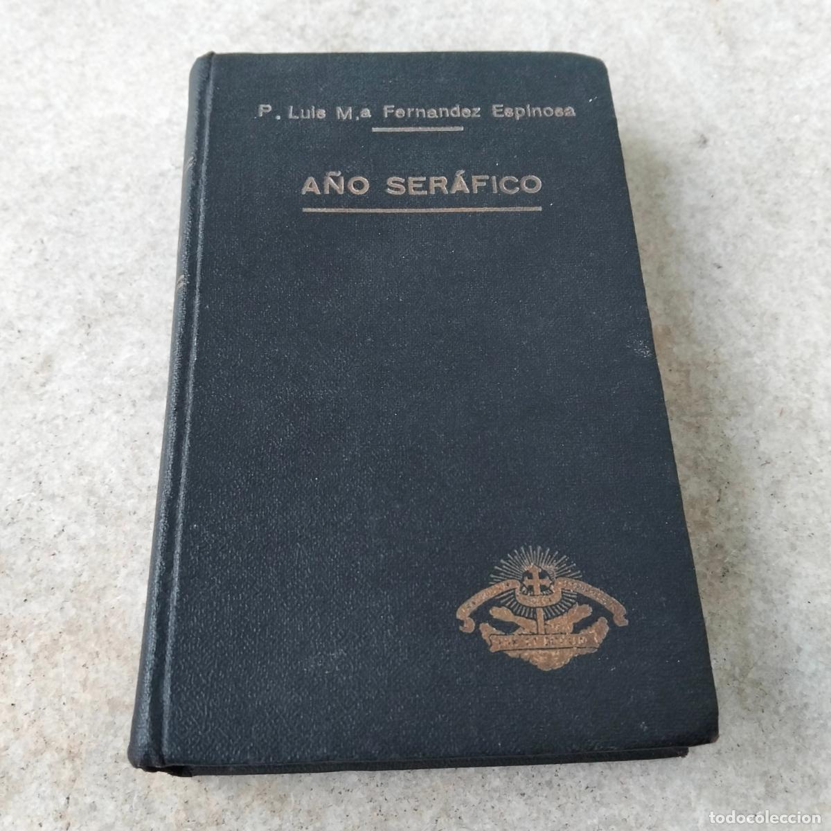 Livres anciens: A&ntilde;o ser&aacute;fico p Luis M&ordf; Fernandez Espinosa o sea santoral de la primera orden franciscana tomo I 1932
