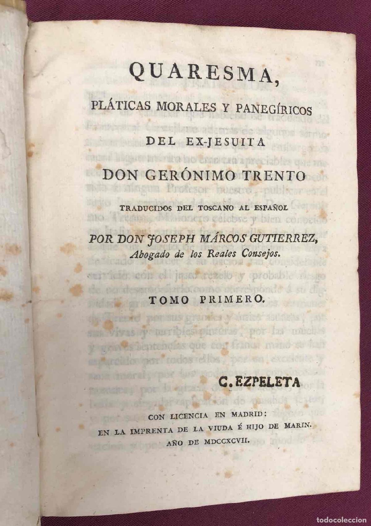 Libros antiguos: QUARESMA, PLATICAS MORALES Y PANEGIRICOS DEL EX-JESUITA DON GERONIMO TRENTO. 4 TOMOS. COMPLETA. 1797