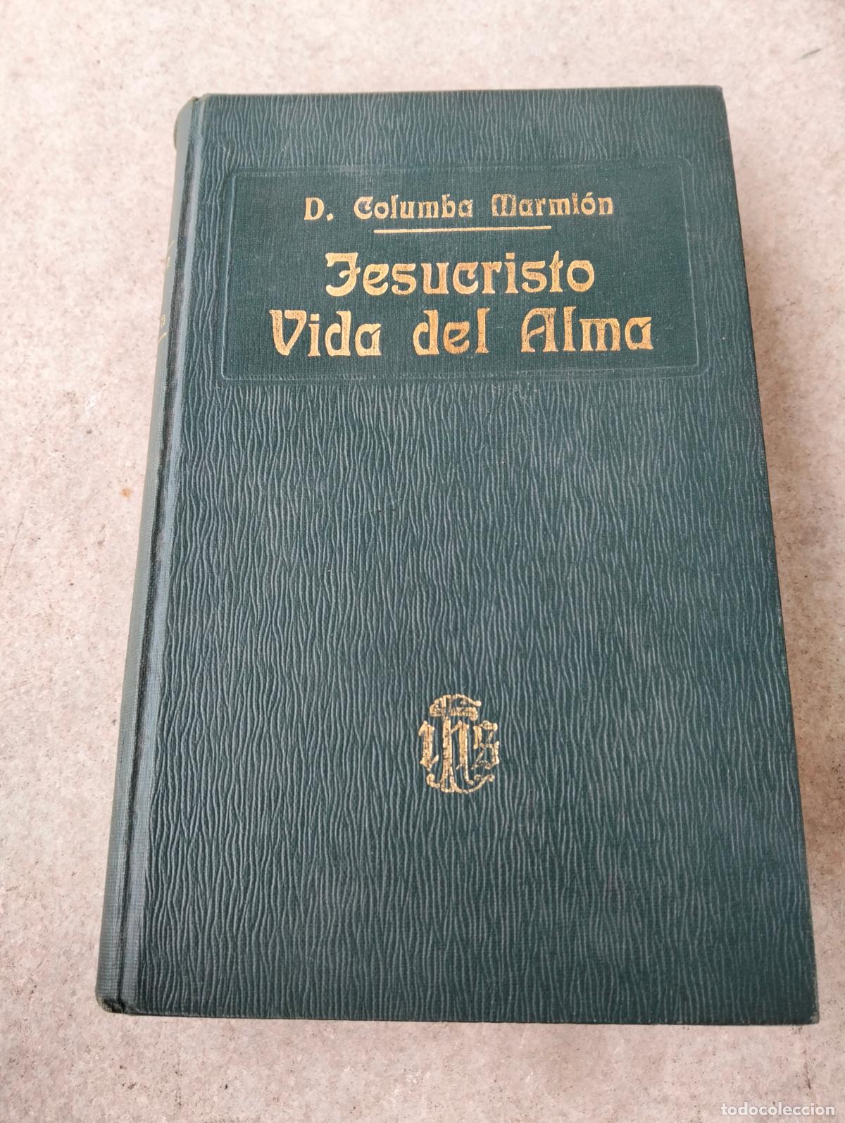 Libros antiguos: Jesucristo vida del alma conferencias espirituales por d columba marmion liturgica espa&ntilde;ola 1921
