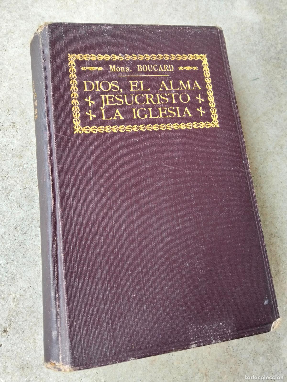 Libros antiguos: Dios el alma jesucristo y la iglesia mr boucard villanueva gutierrez de las escuelas pias 1909