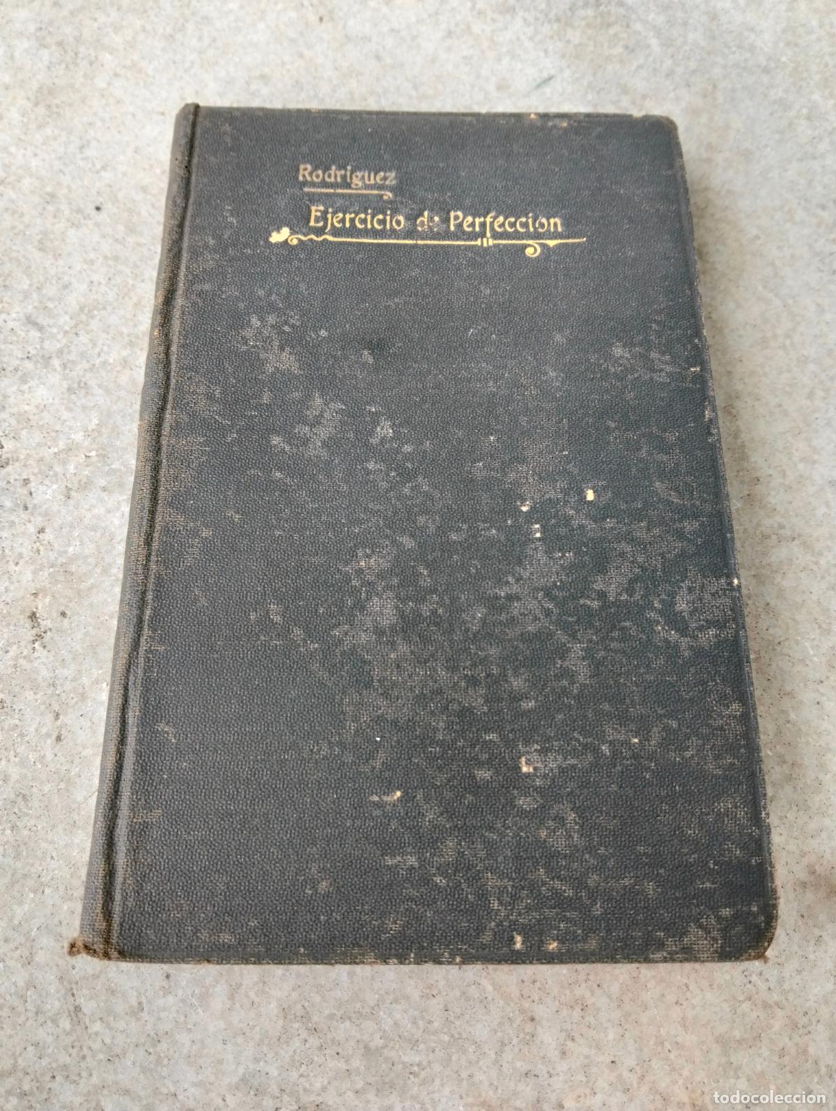 Libros antiguos: Ejercicio de perfecci&oacute;n y virtudes religiosas por padre alonso rodr&iacute;guez compa&ntilde;ia de jesus T.VI 1918