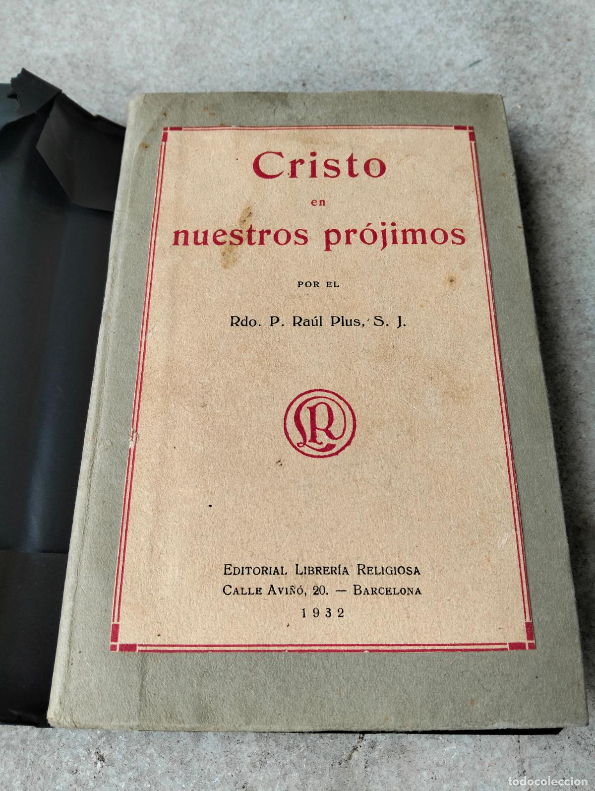 Libros antiguos: Cristo en nuestros pr&oacute;jimos por el rdo p raul plus sj libreria religiosa 1932