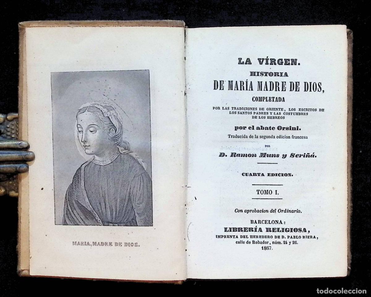 Libros antiguos: LA VIRGEN. HISTORIA DE MAR&Iacute;A MADRE DIOS, completada por... - ORSINI, Abate. 2 TOMOS, 1867.