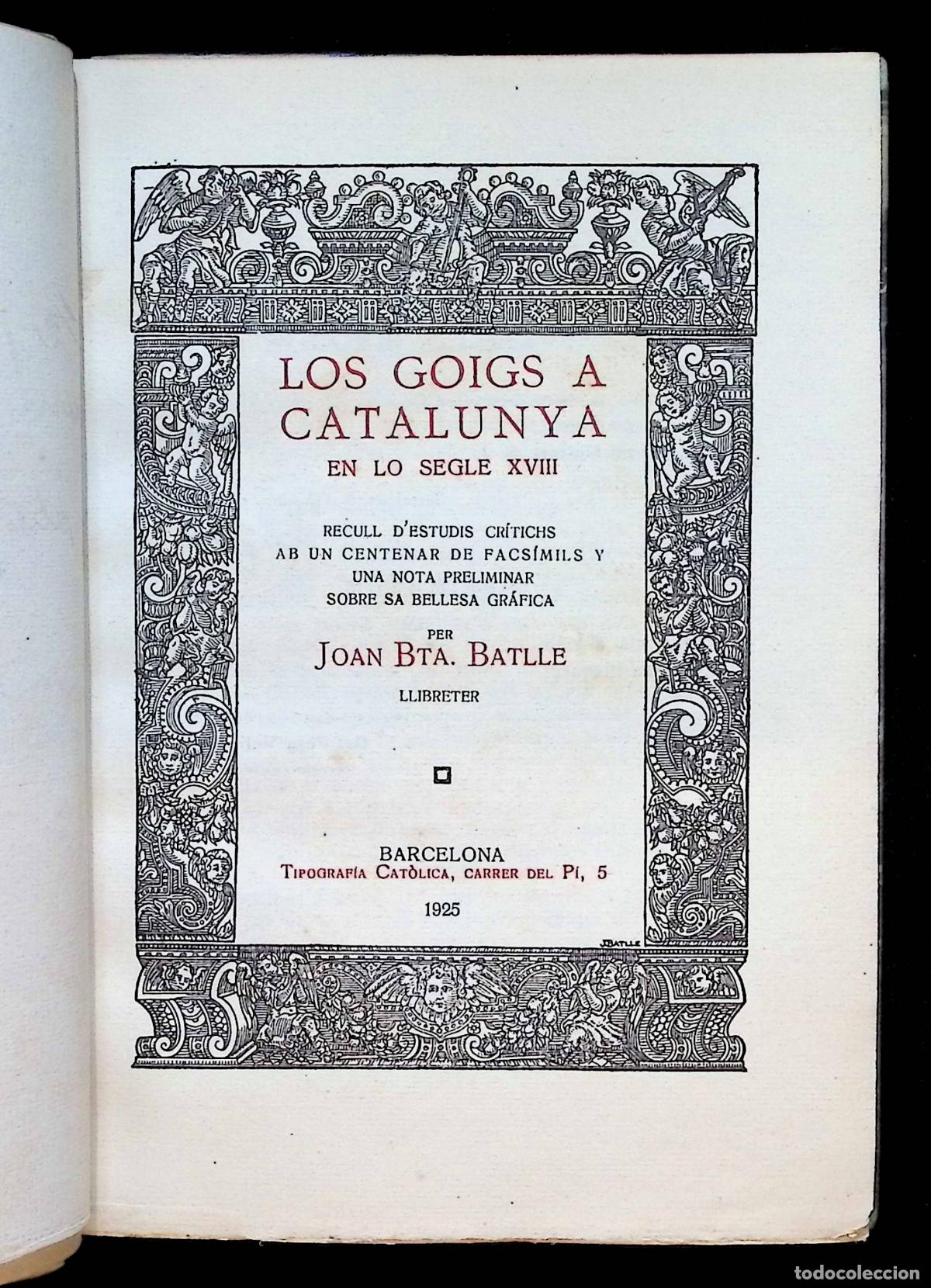Libros antiguos: LOS GOIGS A CATALUNYA EN LO SEGLE XVIII recull d'estudis critichs... - BATLLE, Joan Baptista.
