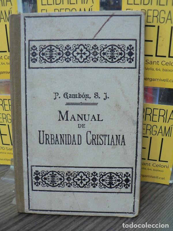 Libros antiguos: Manual de urbanidad cristiana - Vicente Gamb&oacute;n - Librer&iacute;a de Subirana Hermanos, editores - 1903, 1&ordf;