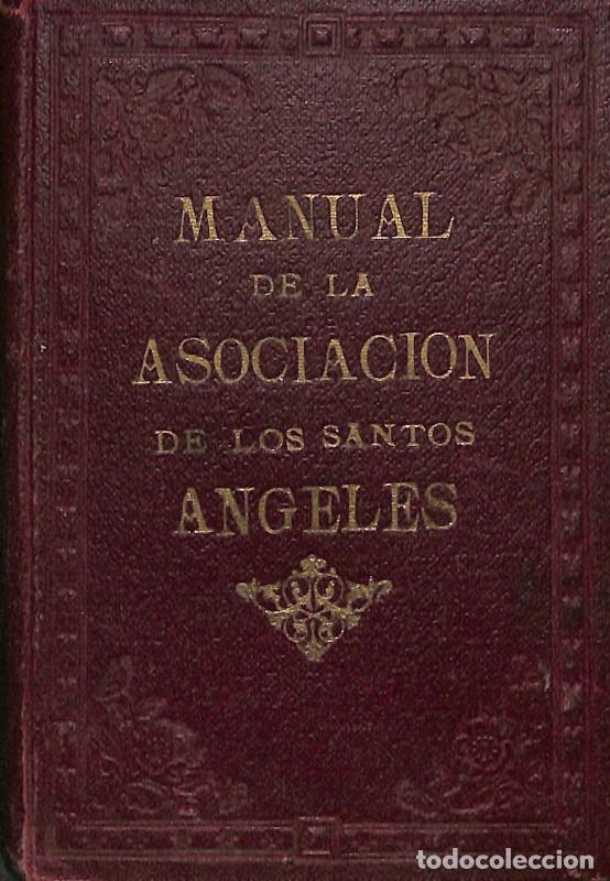 Libros antiguos: Manual de la Asociaci&oacute;n de los Santos &Aacute;ngeles - H. Mar&iacute;a - Escuela Tipogr&aacute;fica Salesiana - 1926, 5&ordf;