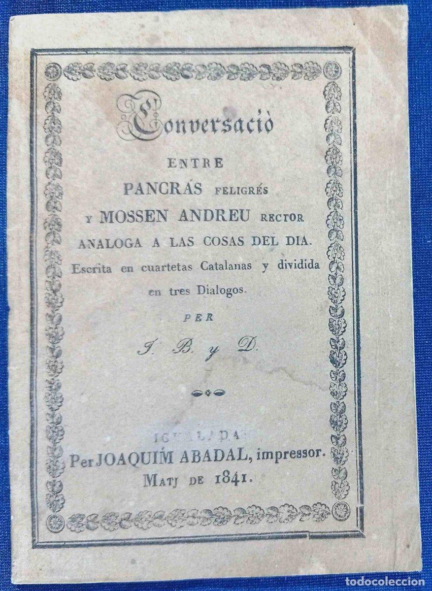 Libros antiguos: CONVERSACI&Oacute; ENTRE PANCR&Aacute;S FELIGR&Eacute;S Y MOSSEN ANDREU. PER J. B. Y D. PER JOAQUIM NADAL IMPRESOR. IG...
