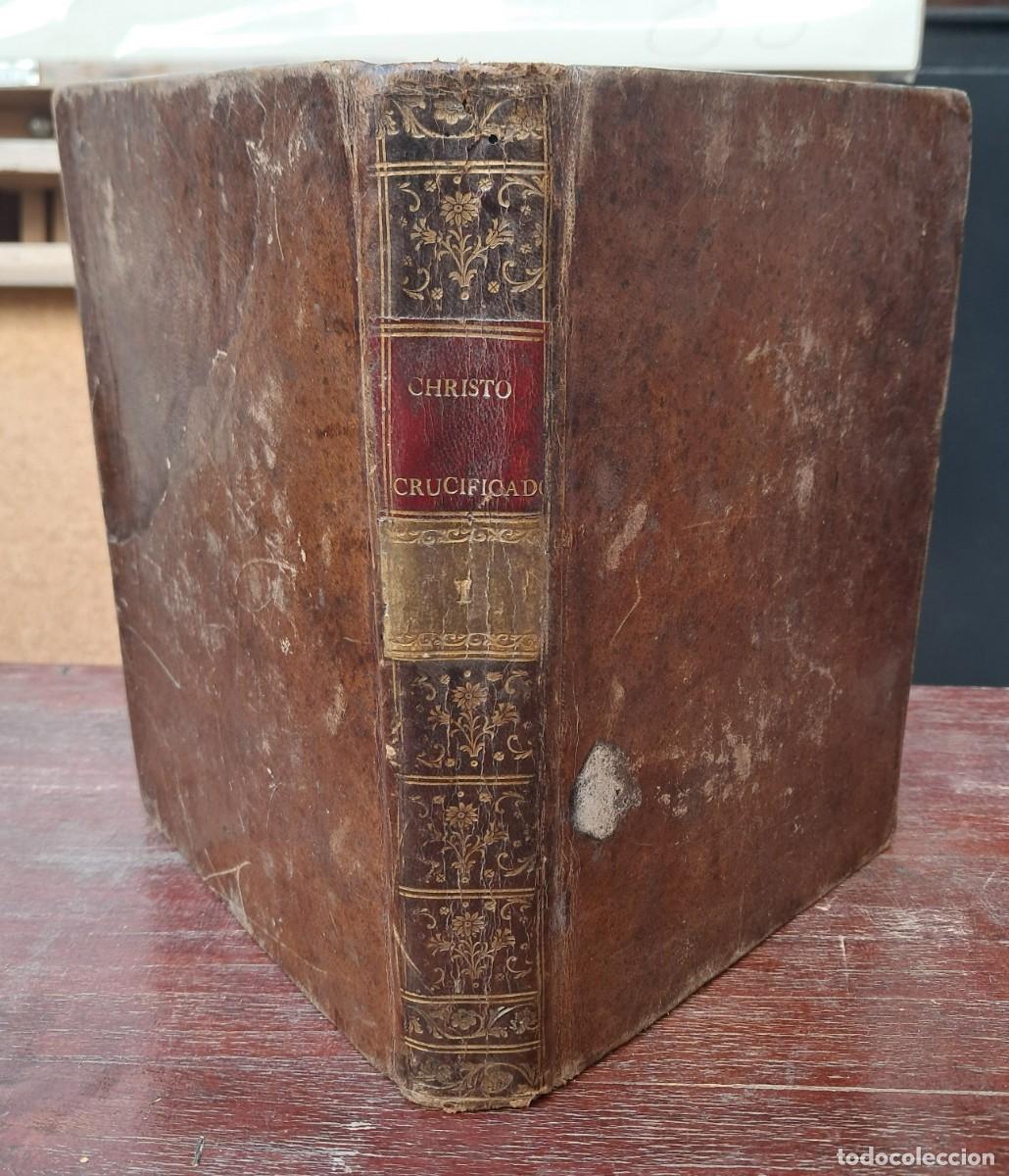 Libros antiguos: QUINTANA, Ignacio de. Christo crucificado con consideraciones y afectos. Sevilla. 1780