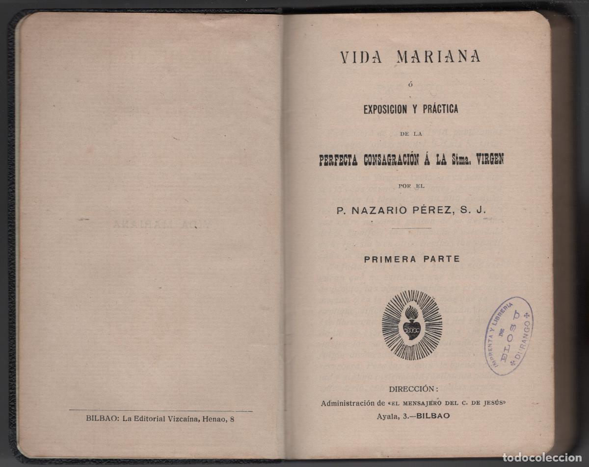 Libros antiguos: VIDA MARIANA O EXPOSICION Y PRACTICA DE LA PERFECTA CONSAGRACION A LA STMA VIRGEN - P. NAZARIO PEREZ
