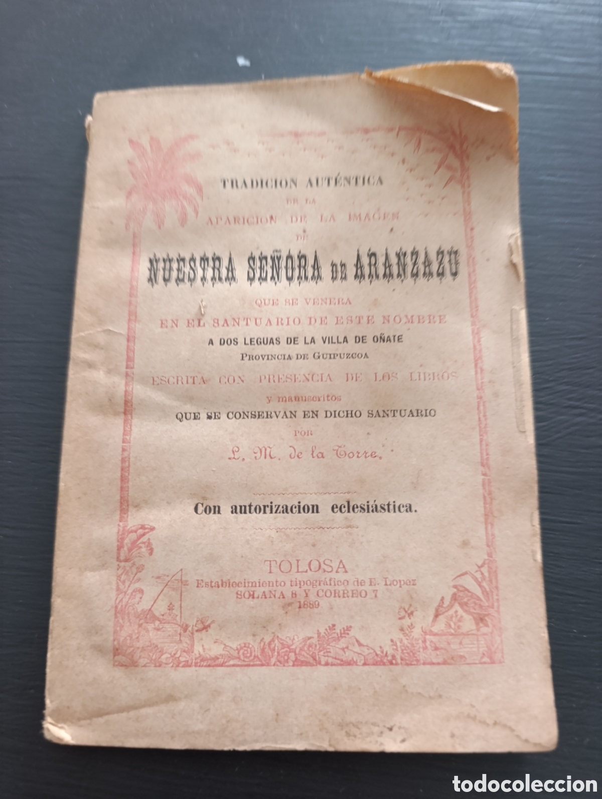 Libros antiguos: TRADICION AUT&Egrave;NTICA DE LA Aparicion de la im&aacute;gen de Nuestra Se&ntilde;ora de Ar&aacute;nzazu 1889