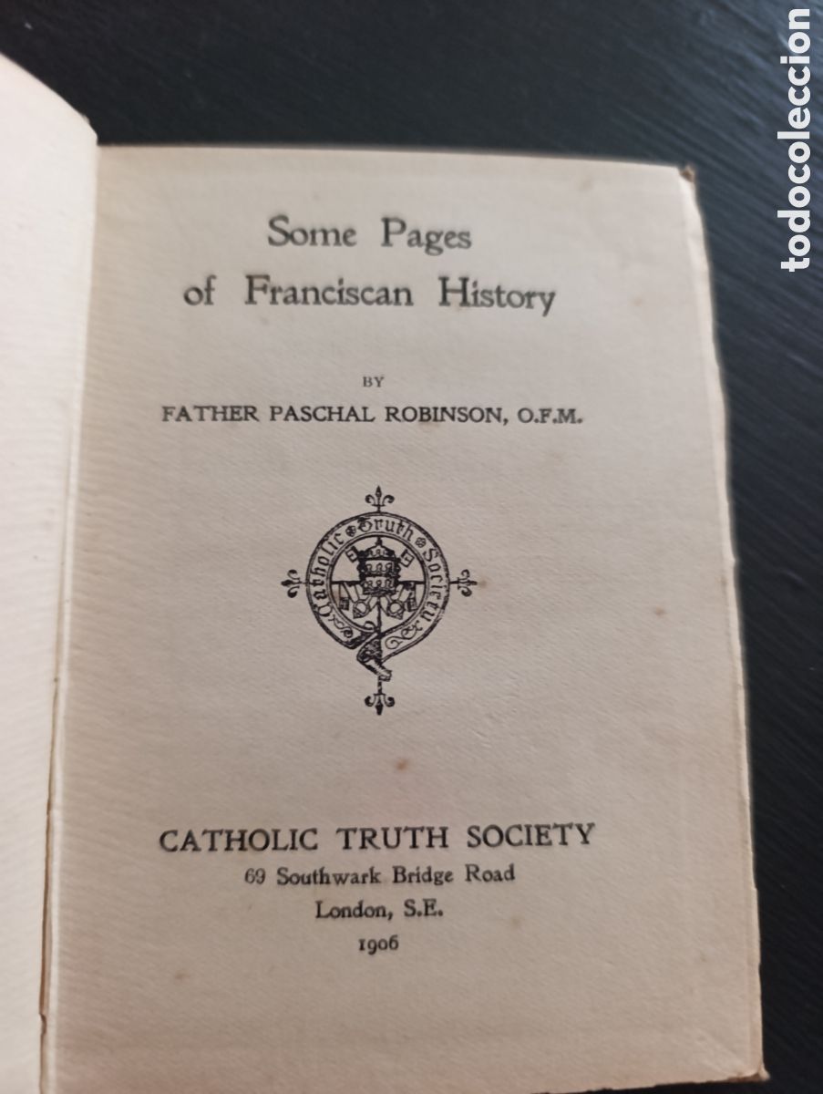 Libros antiguos: Some Pages of Franciscan History BY FATHER PASCHAL ROBINSON, O.F.M.