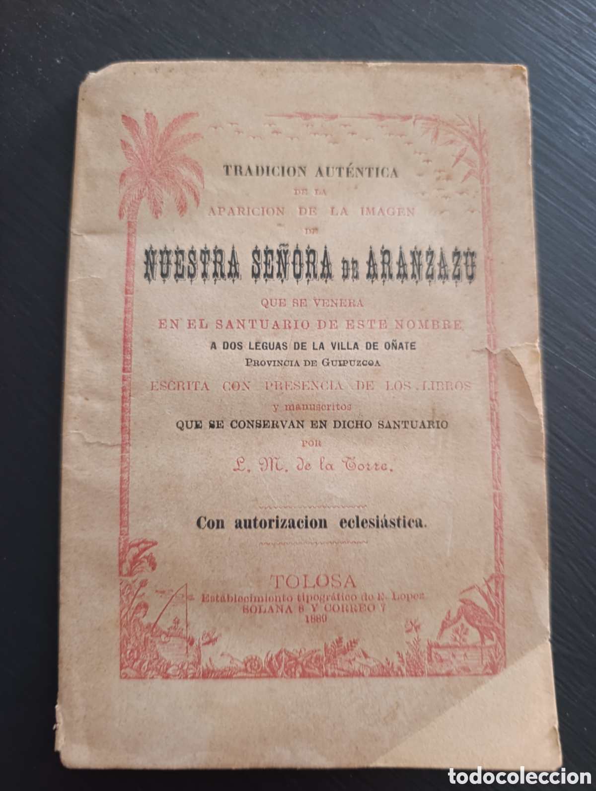 Libros antiguos: TRADICION AUT&Egrave;NTICA DE LA Aparicion de la Im&aacute;gen de Nuestra Se&ntilde;ora de Ar&aacute;nzazu 1889