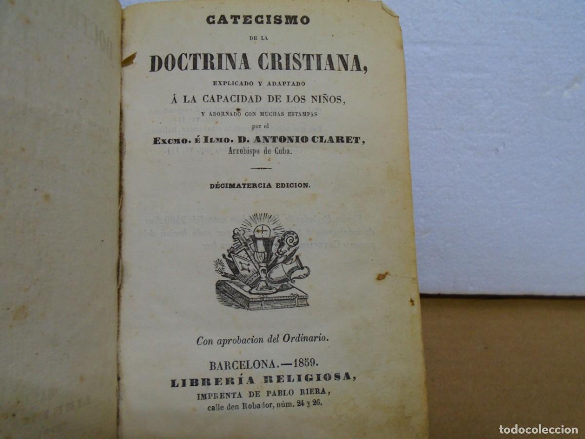 Libros antiguos: CATECISMO DE LA DOCTRINA CRISTIANA/D.ANTONIO CLARET/BARCELONA 1859/ 520 PAGINAS.