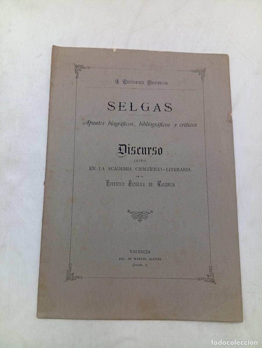 Libros antiguos: SELGAS. APUNTES BIOGRAFICOS. DISCURSO. JUVENTUD CATOLICA DE VALENCIA. 1882. PAGS : 15.