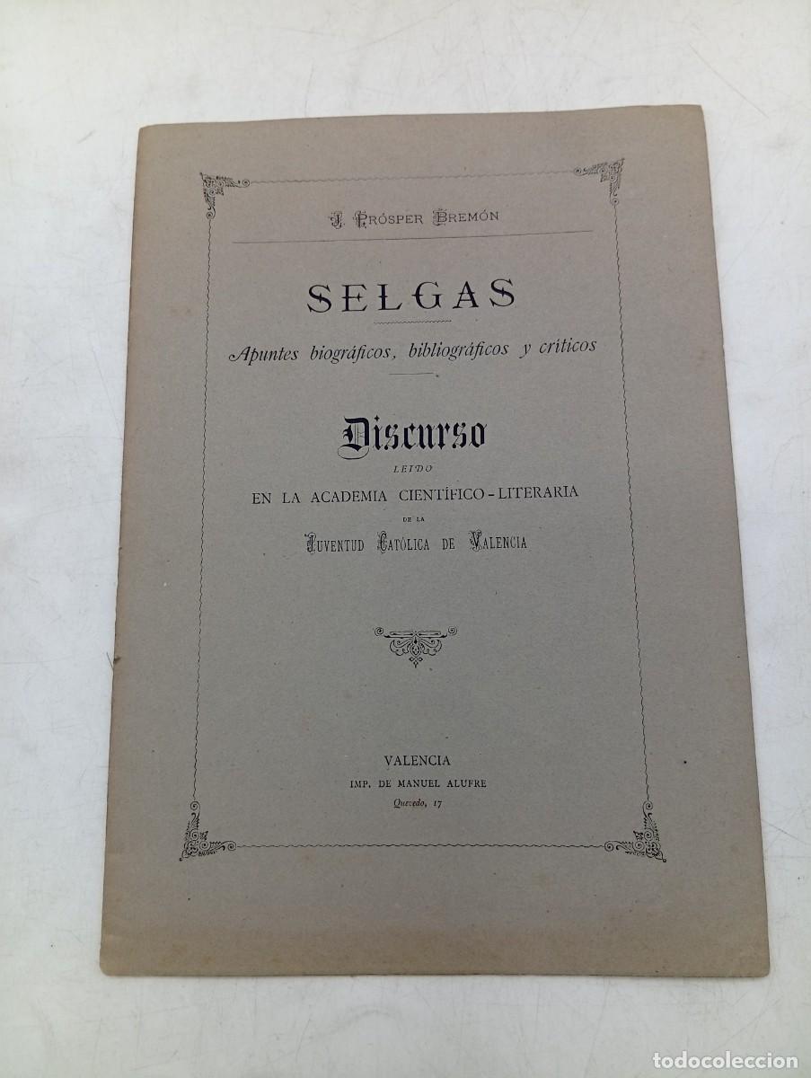 Libros antiguos: SELGAS. APUNTES BIOGRAFICOS. DISCURSO. JUVENTUD CATOLICA DE VALENCIA. 1882. PAGS : 15.
