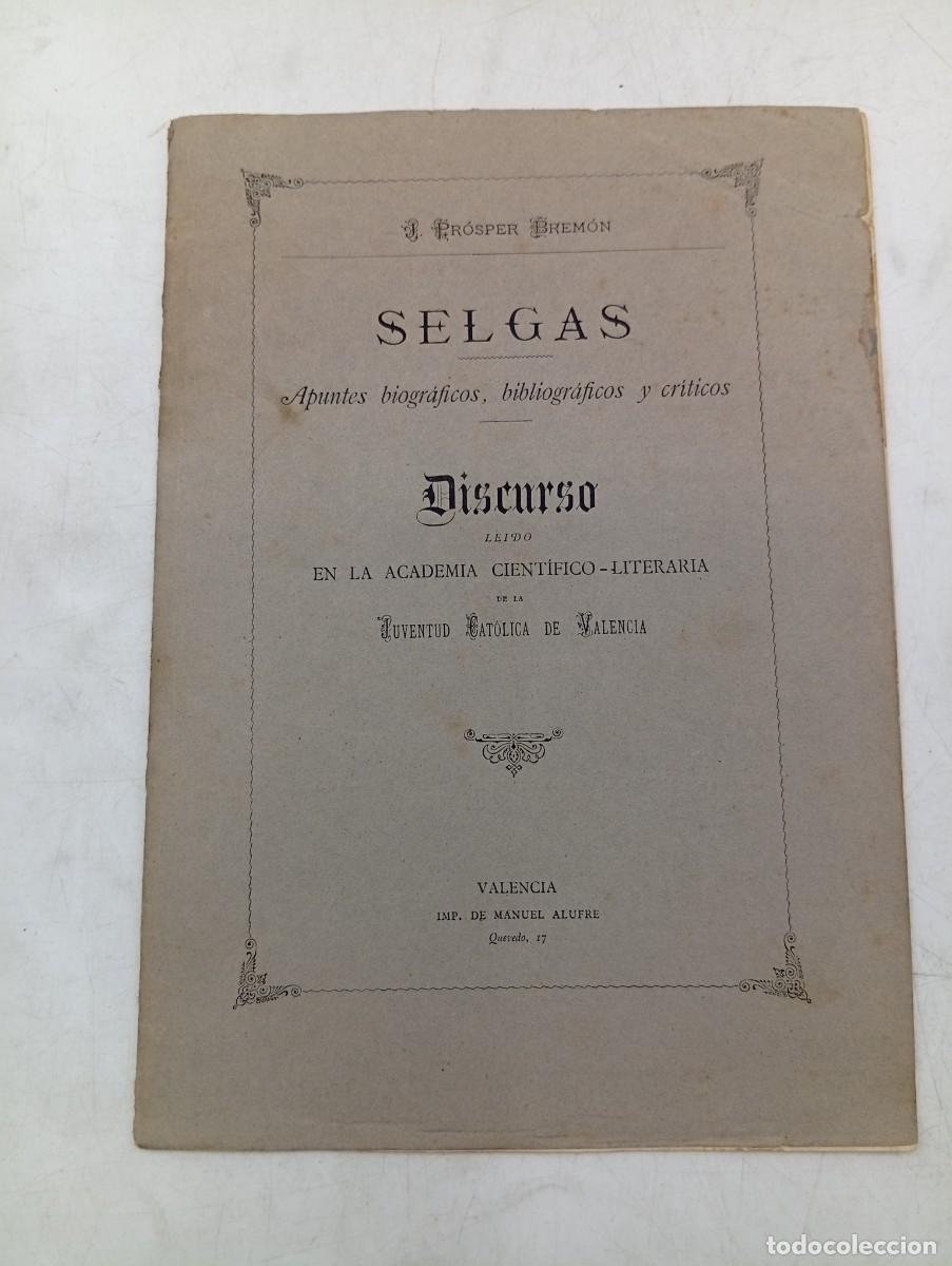 Libros antiguos: SELGAS. APUNTES BIOGRAFICOS. DISCURSO. JUVENTUD CATOLICA DE VALENCIA. 1882. PAGS : 15.