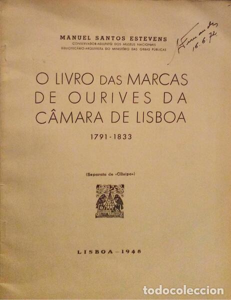 Libros antiguos: SANTOS ESTEVENS. (Manuel) - O LIVRO DAS MARCAS DE OURIVES DA C&Acirc;MARA DE LISBOA 1791-1833.
