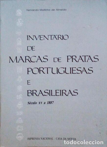 Libros antiguos: MOITINHO DE ALMEIDA. (Fernando) - INVENT&Aacute;RIO DE MARCAS DE PRATAS PORTUGUESAS E BRASILEIRAS, S&Eacute;CULO X