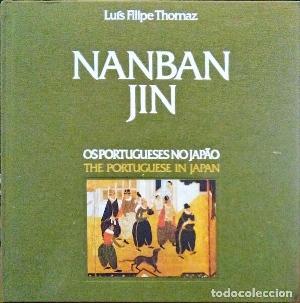 Libros antiguos: THOMAZ. (Lu&iacute;s Filipe) - NANBAN JIN: OS PORTUGUESES NO JAP&Atilde;O. THE PORTUGUESE IN JAPAN.