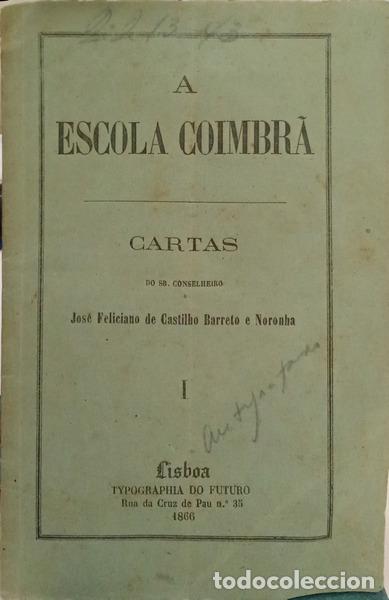 Libros antiguos: BARRETO E NORONHA. (Jos&eacute; Feliciano de Castilho) - A ESCOLA COIMBR&Atilde;, CARTAS AO CORREIO MERCANTIL DO R