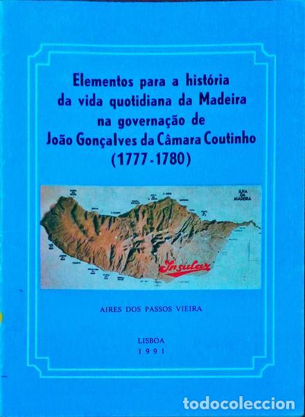 Libros antiguos: PASSOS VIEIRA. (Aires dos) - ELEMENTOS PARA A HIST&Oacute;RIA DA VIDA QUOTIDIANA DA MADEIRA NA GOVERNA&Ccedil;&Atilde;O D