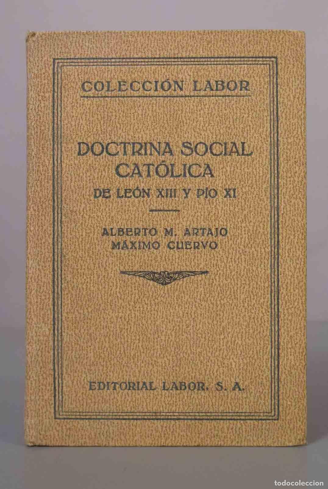 Libros antiguos: Doctrina Social Cat&oacute;lica de Le&oacute;n XIII y P&iacute;o XI - Alberto Mart&iacute;n Artajo, M&aacute;ximo Cuervo - Editorial La