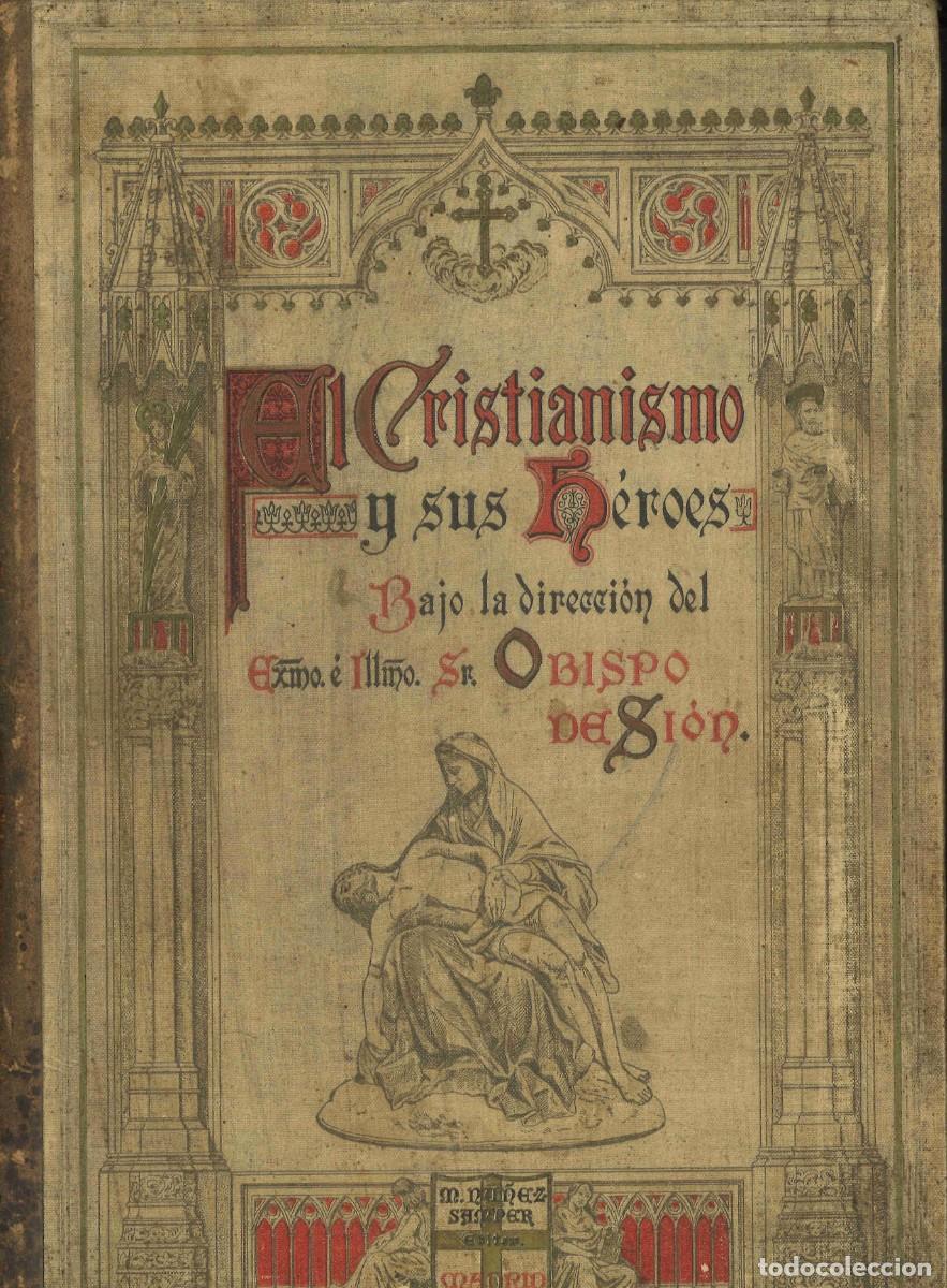 Libros antiguos: El cristianismo y sus h&eacute;roes. Tomo V. 1905