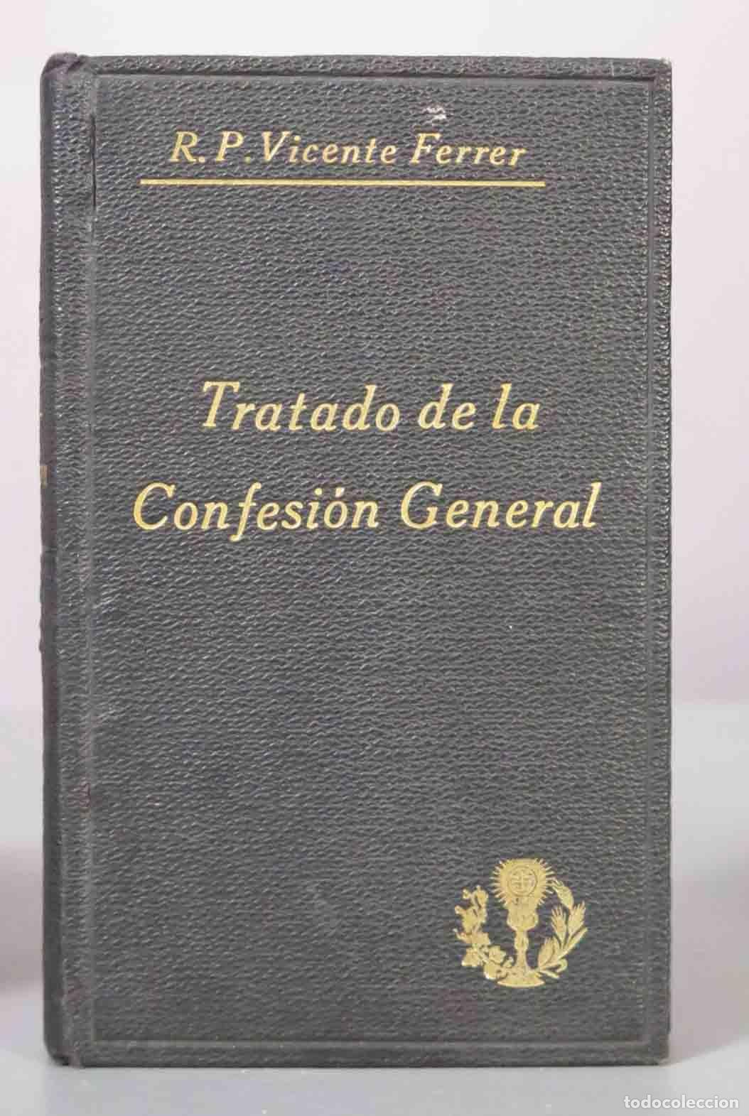 Libros antiguos: Tratado de la confesi&oacute;n general para toda clase de personas - Rdo. Vicente Ferrer 1924
