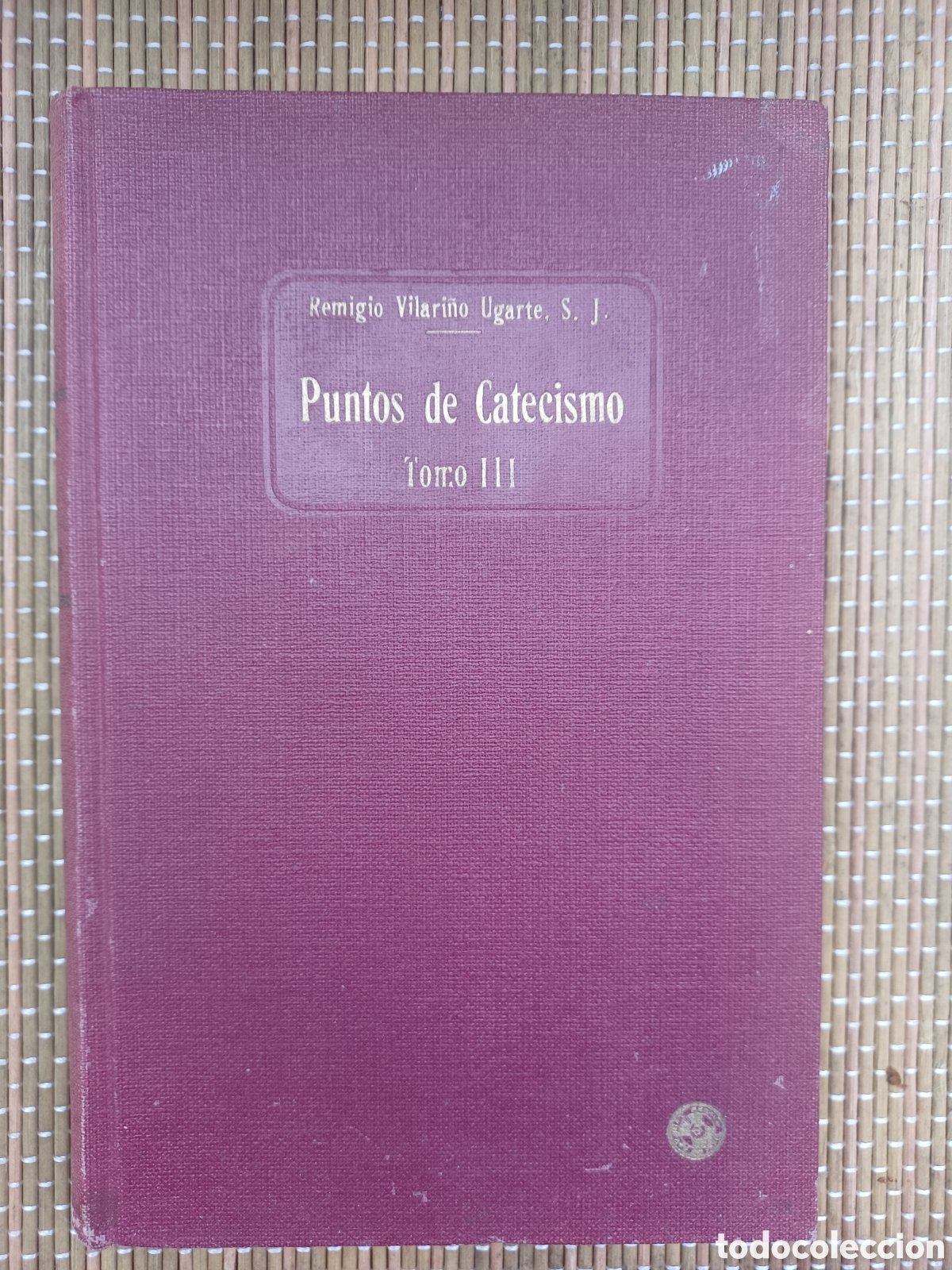 Libros antiguos: Puntos de Catecismo Tomo III - Remigio Vilari&ntilde;o Ugarte (Mensajeros coraz&oacute;n de Jes&uacute;s)