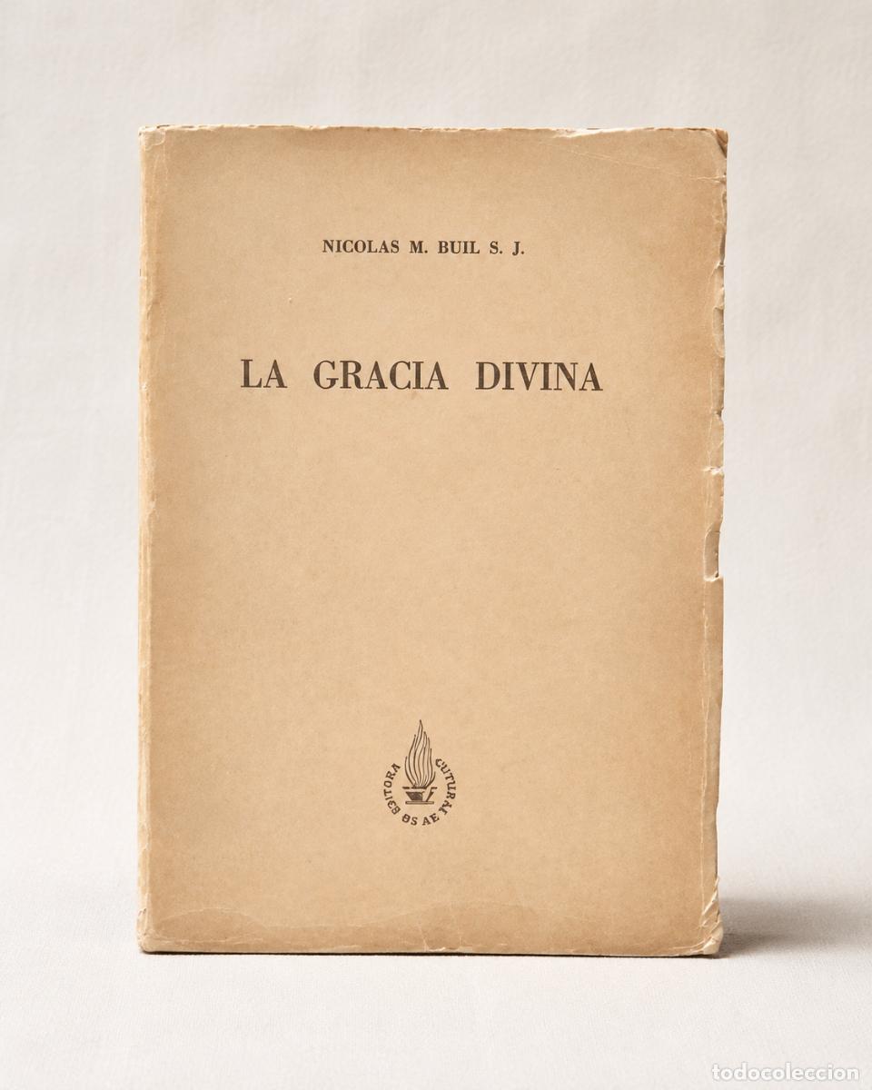 Libros antiguos: Nicol&aacute;s M. Buil S. J. &ndash; La gracia divina &ndash; Editora Cultural &ndash; Buenos Aires, 1944 - LM