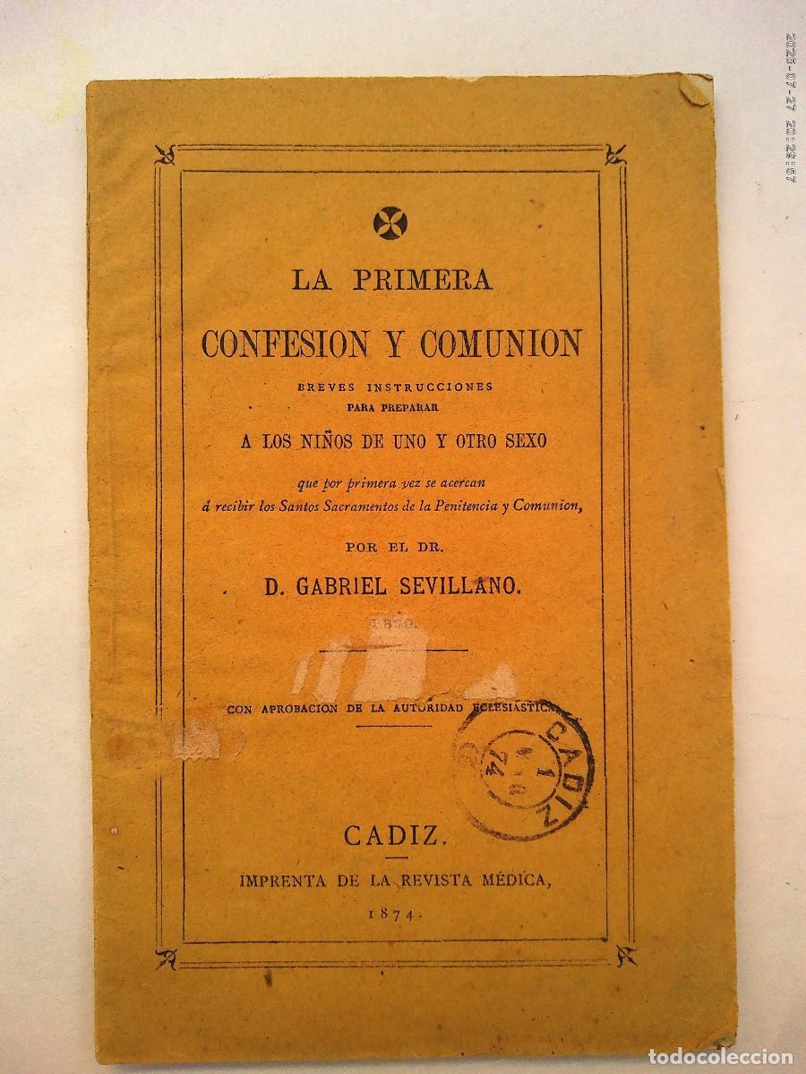 Libri antichi: LA PRIMERA CONFESION Y COMUNION . POR GABRIEL SEVILLANO . CADIZ , 1874 , SIGLO XIX
