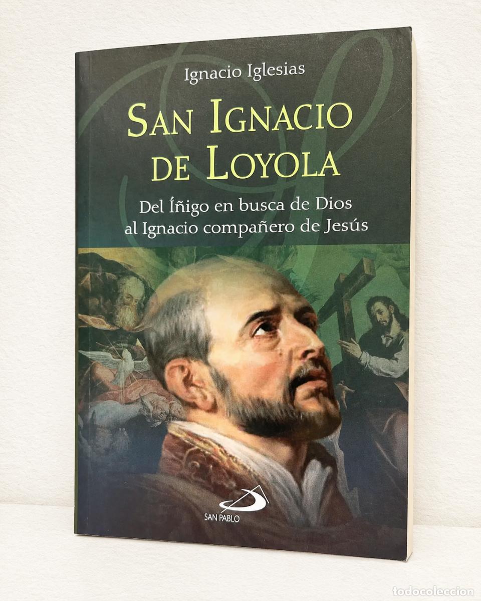 Livres anciens: Ignacio Iglesias &ndash; San Ignacio de Loyola Del &Iacute;&ntilde;igo en busca de Dios al Ignacio compa&ntilde;ero de Jes&uacute;s LM