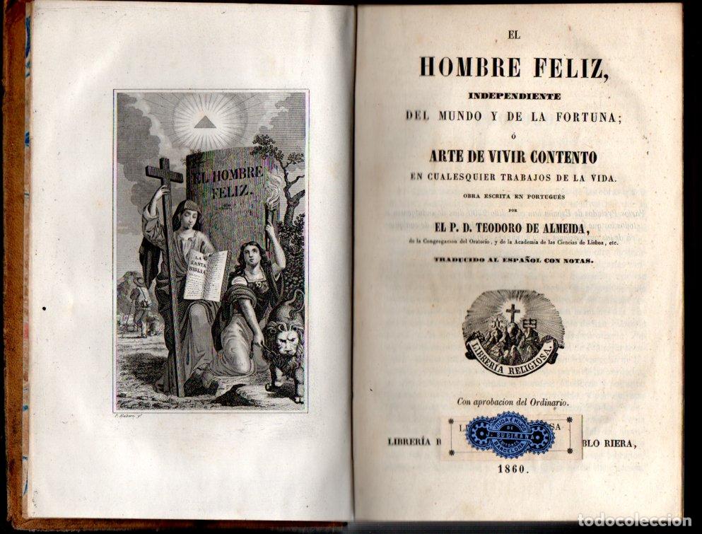 Libros antiguos: TEODORO DE ALMEIDA : EL HOMBRE FELIZ O ARTE DE VIVIR CONTENTO (RIERA, 1860)