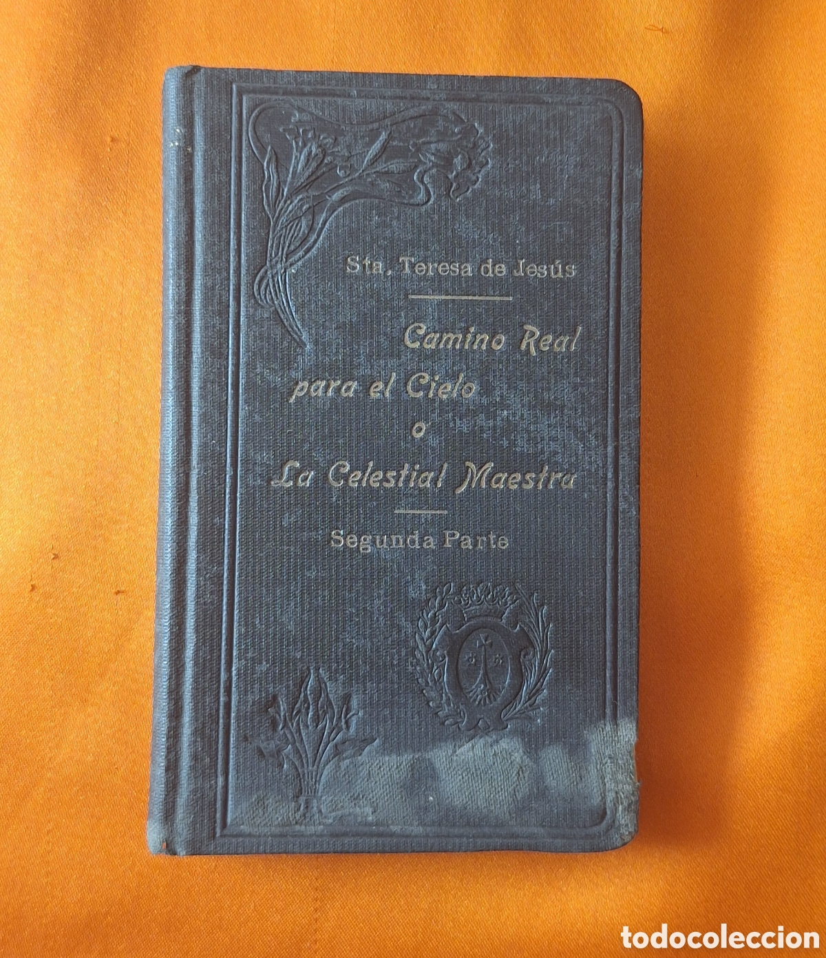 Libros antiguos: Libro Santa Teresa de Jes&uacute;s - Camino Real Para el Cielo o La Celestial Maestra de la Virtud - 1927