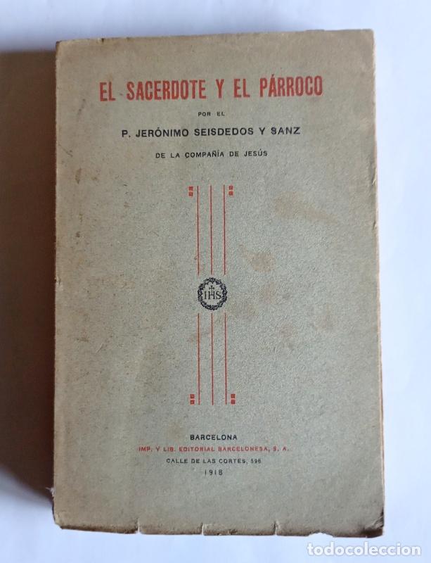 Libros antiguos: EL SACERDOTE Y EL PARROCO - JERONIMO SEIS DEDOS Y SANZ - IMP. Y LIB. BARCELONESA . 1918