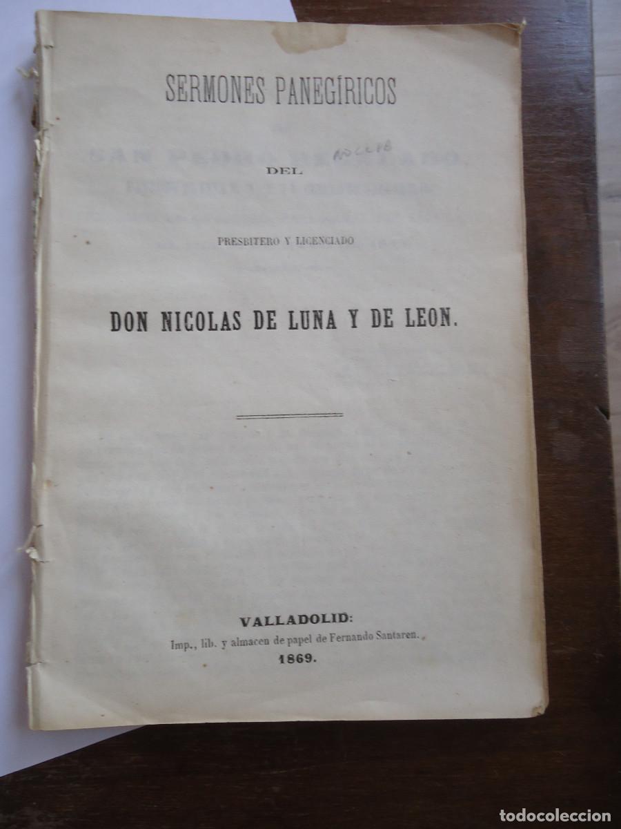 Libros antiguos: Sermones paneg&iacute;ricos del presb&iacute;tero y licenciado Nicol&aacute;s de Luna y de Le&oacute;n. Valladolid 1869