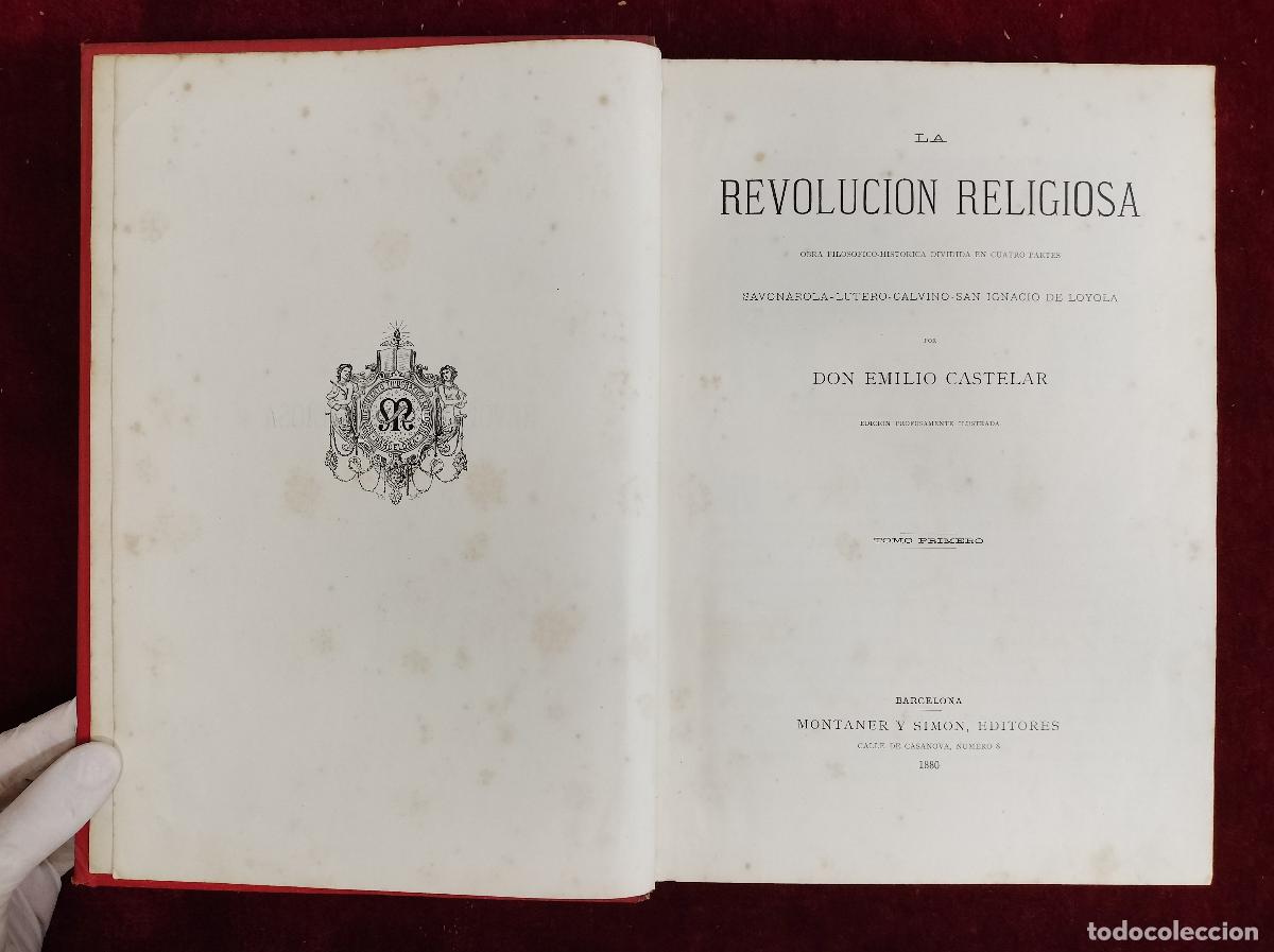 Libros antiguos: LA REVOLUCI&Oacute;N RELIGIOSA. DON EMILIO CASTELAR. CUATRO TOMOS. BARCELONA, MONTANER Y SIMON. 1880.