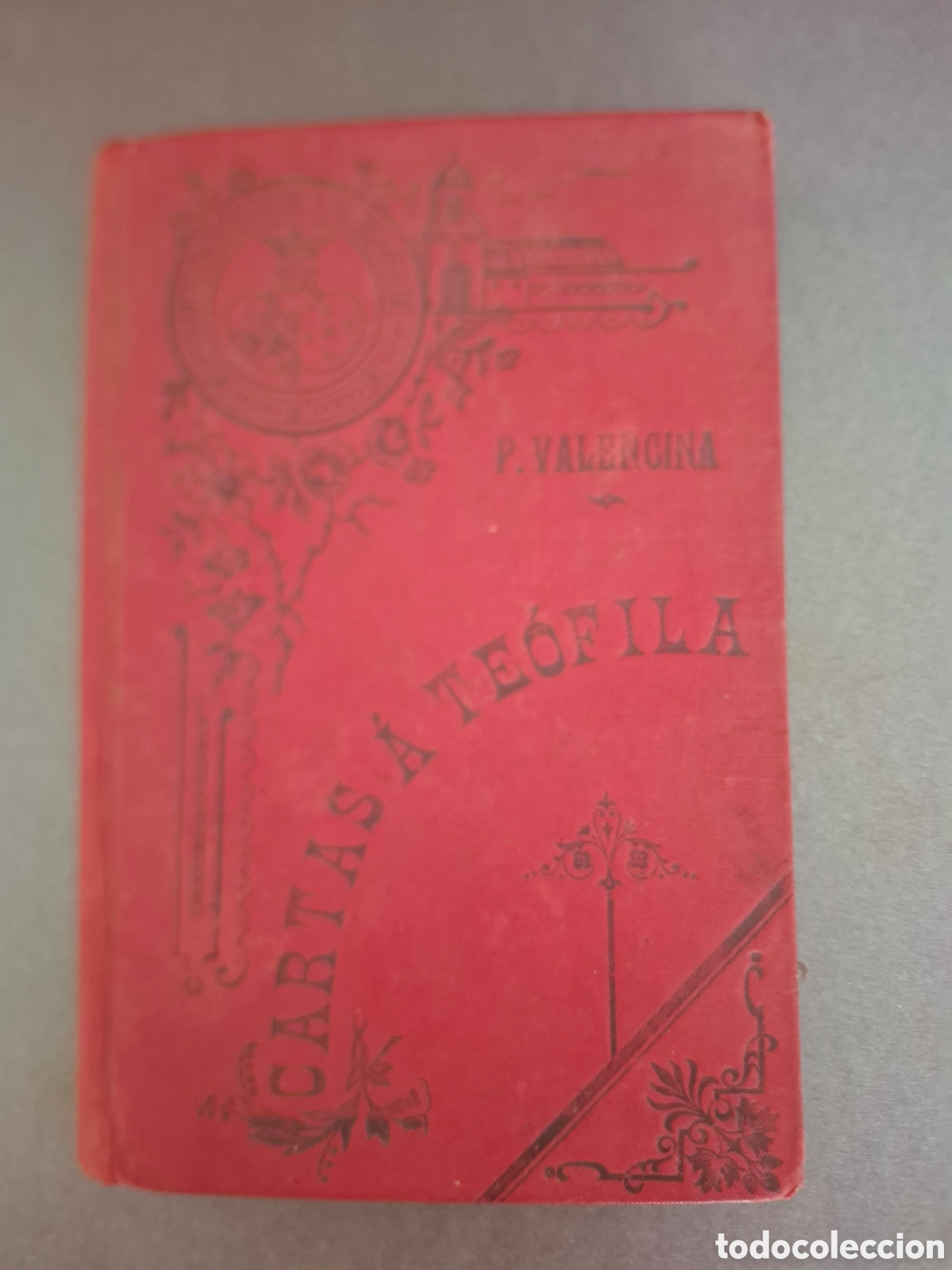 Libros antiguos: La vida espiritual o cartas a Te&oacute;fila sobre la vida interior del cristiano - A. de Valencina-1898
