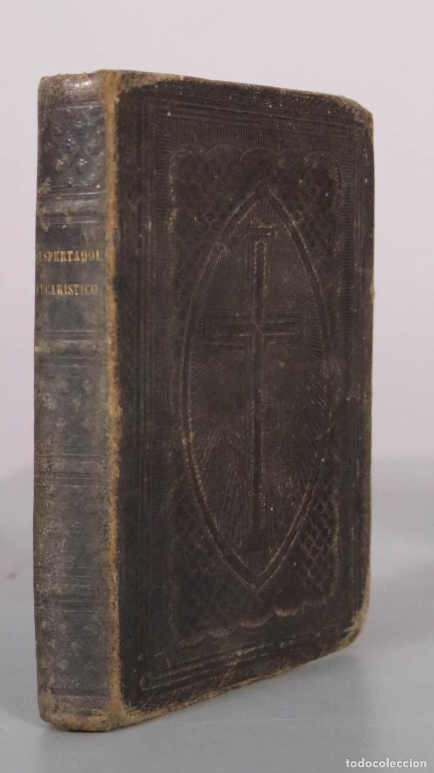 Libros antiguos: Despertador Eucar&iacute;stico y Dulce Convite - Juan Gabriel de Contreras 1871