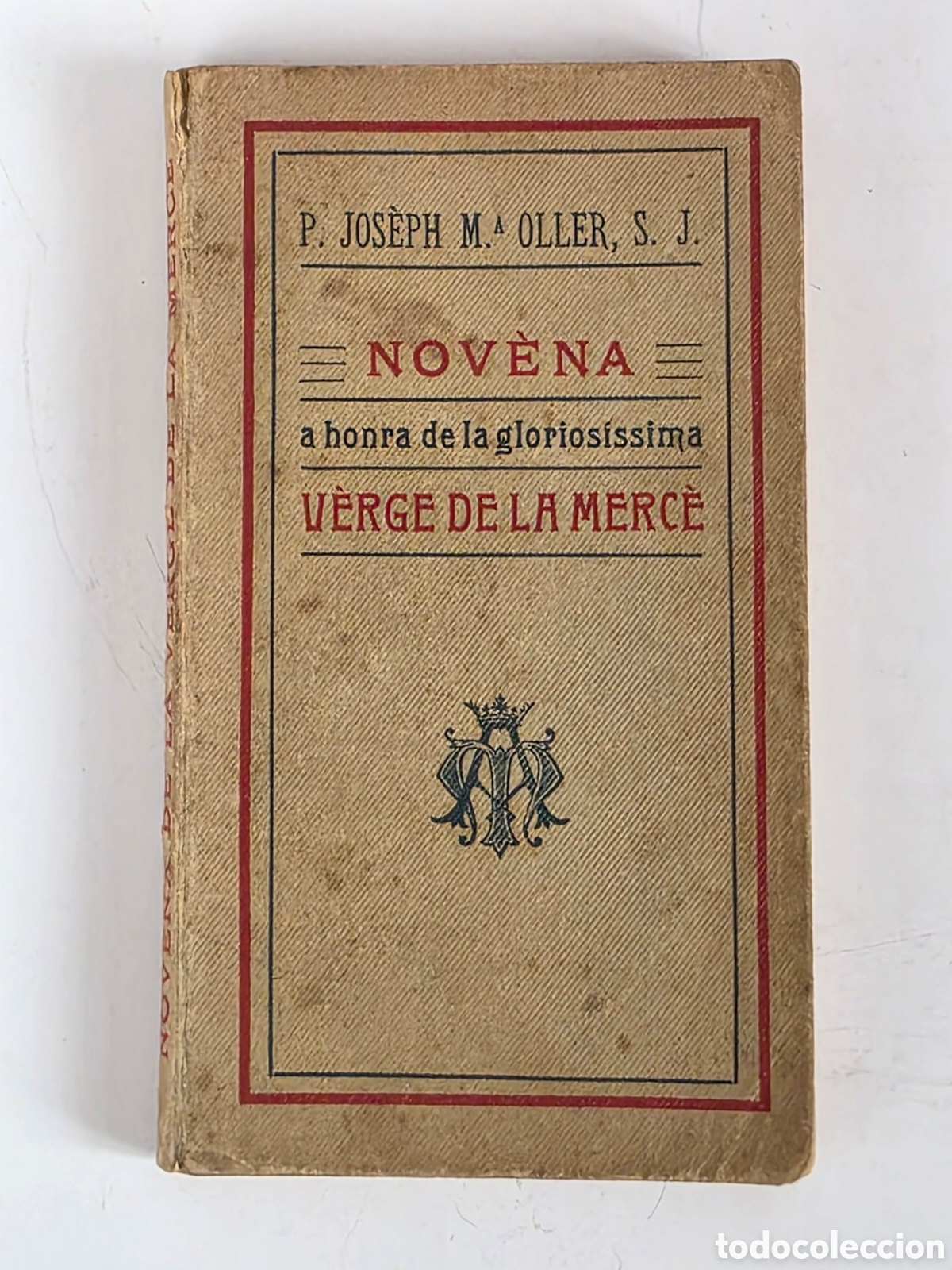Old books: Antigua Nov&egrave;na honra gloriossima V&egrave;rge de la Mer&ccedil;&egrave; - P. Jos&egrave;ph Ma. Oller, S.J. 1909 - Patrona BCN