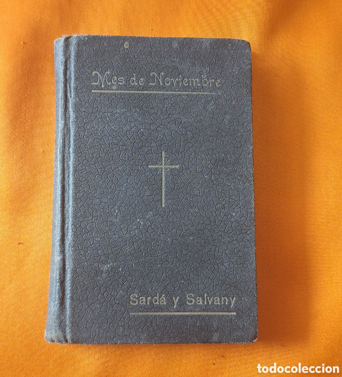 Libros antiguos: Libro Religioso Mes de Noviembre - D. F&eacute;lix Sard&aacute; y Salvany - A&ntilde;o 1906 -