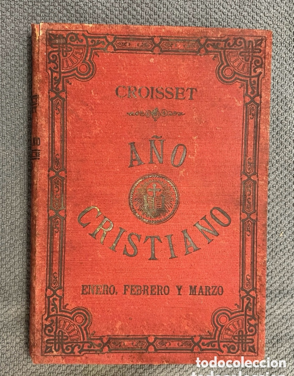 Libri antichi: A&Ntilde;O CRISTIANO. VIDAS DE LOS SANTOS. TOMO 1. ENERO, FEBRERO Y MARZO - CROISSET (a.1898)