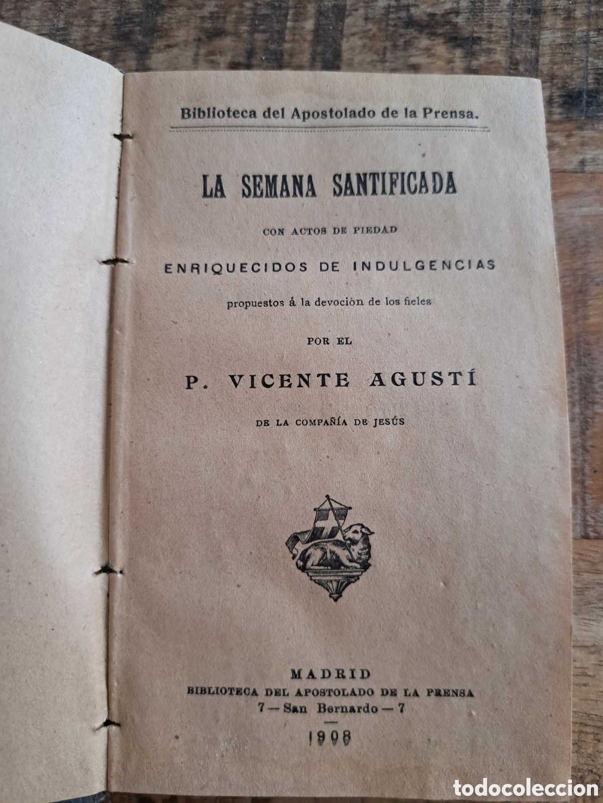 Libros antiguos: Jml Biblioteca del Apostolado de la Prensa, La semana santificado, Vicente Agusti, Madrid 1908.