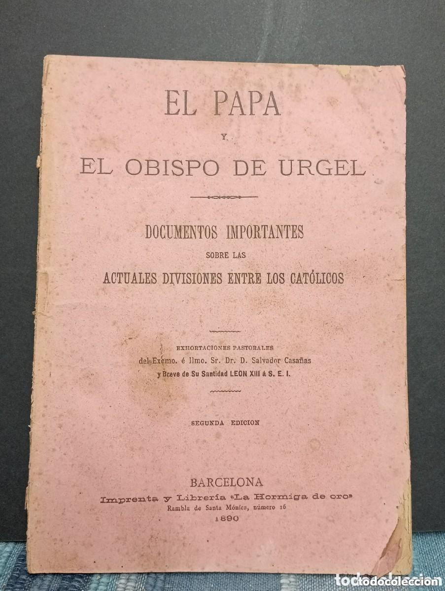 Libros antiguos: EL PAPA Y EL OBISPO DE URGEL. DOCUMENTOS SOBRE ACTUALES DIVISIONES ENTRE LOS CAT&Oacute;LICOS. 1890 CASA&Ntilde;AS
